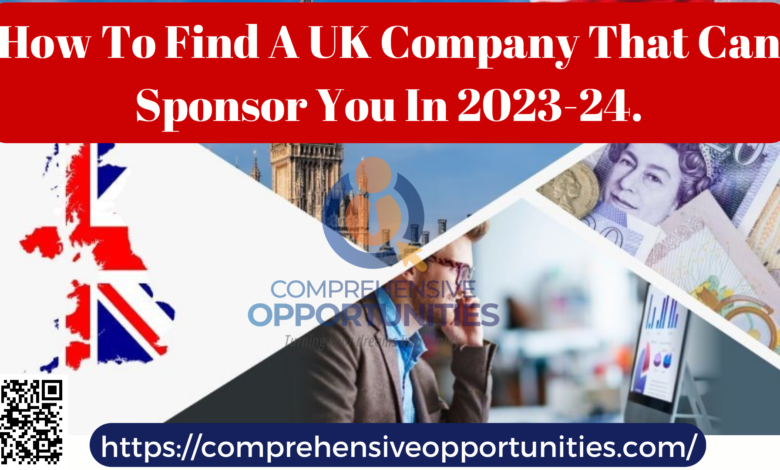 How To Find A UK Company That Can Sponsor You In 2023-24.
