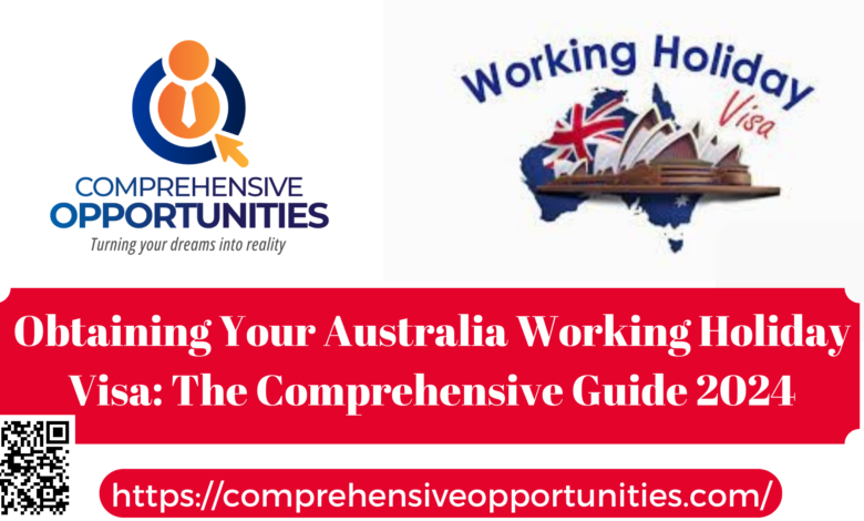 Obtaining Your Australia Working Holiday Visa: The Comprehensive Guide 2024