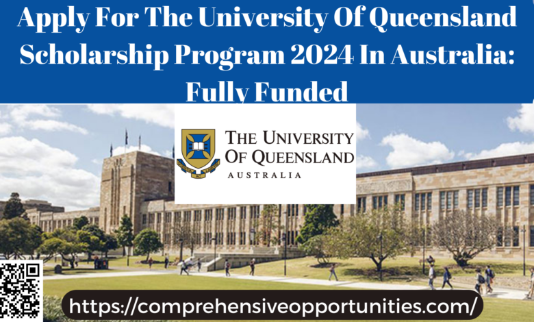 Apply For The University Of Queensland Scholarship Program 2024 In Australia: Fully Funded