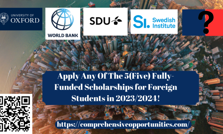 Apply Any Of The 5(Five) Fully-Funded Scholarships for Foreign Students in 2023/2024!