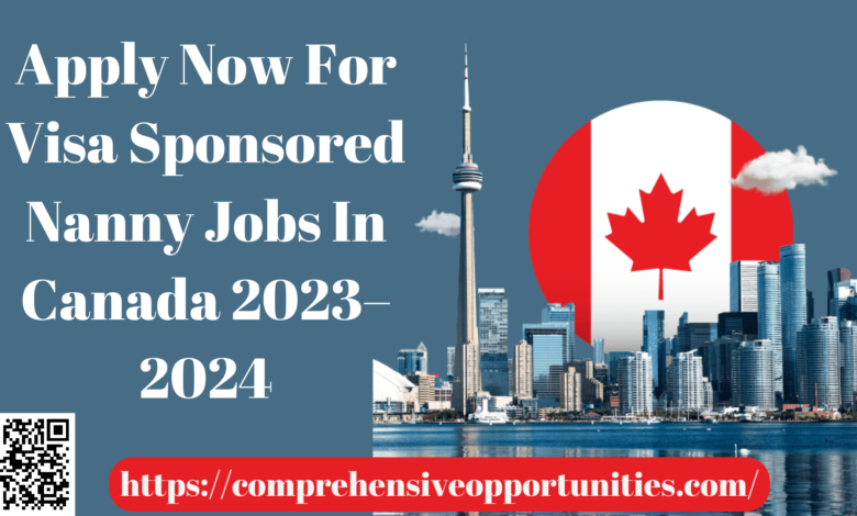 Apply Now For Visa Sponsored Nanny Jobs In Canada 2023–2024