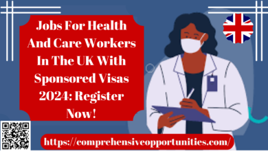 Jobs For Health And Care Workers In The UK With Sponsored Visas 2024: Register Now!