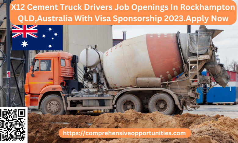X12 Cement Truck Drivers Job Openings In Rockhampton QLD,Australia With Visa Sponsorship 2023.Apply Now
