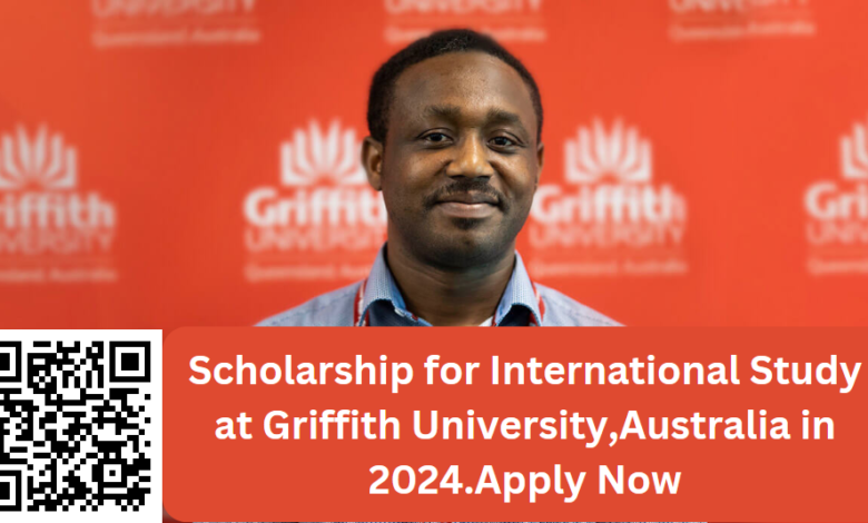 Scholarship for International Study at Griffith University,Australia in 2024.Apply Now