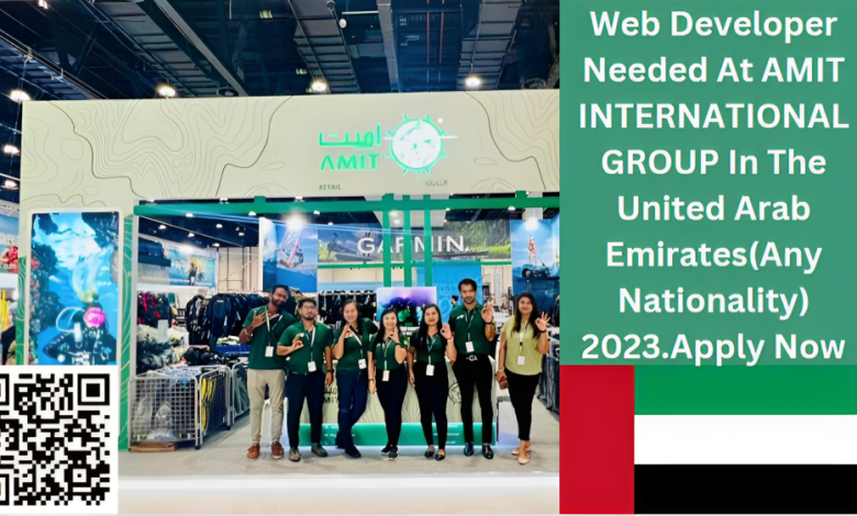 Web Developer Needed At AMIT INTERNATIONAL GROUP In The United Arab Emirates(Any Nationality) 2023